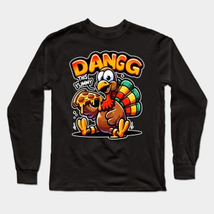 Dangg Turkeys Pizza Party, This Yummy Long Sleeve T-Shirt